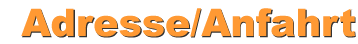 Adresse/Anfahrt